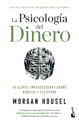 La Psicología del Dinero: 18 Claves Imperecederas Sobre Riqueza Y Felicidad / The Psychology of Money -- Morgan Housel, Paperback