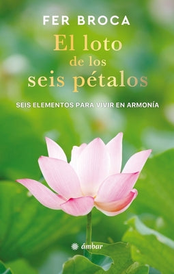 Cover Image for El Loto de Los Seis Pétalos / The Six-Petaled Lotus -- Fer Broca, Paperback