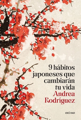Cover Image for 9 Hábitos Japoneses Que Cambiarán Tu Vida / 9 Japanese Habits That Will Change Your Life -- Andrea Rodríguez, Paperback