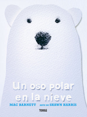 Cover Image for An Oso Polar En La Nieve / A Polar Bear in the Snow -- Mac Barnett, Hardcover