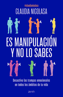 Cover Image for Es Manipulación Y No Lo Sabes: Desactiva Las Trampas Emocionales / It's Manipulation and You Don't Even Know It -- Claudia Nicolasa, Paperback