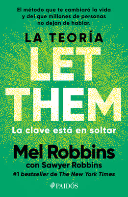 Cover Image for La Teoría Let Them. La Clave Está En Soltar: El Método Que Te Puede Cambiar La Vida Y del Que Millones de Personas No Dejan de Hablar / The Let Them T -- Mel Robbins, Paperback