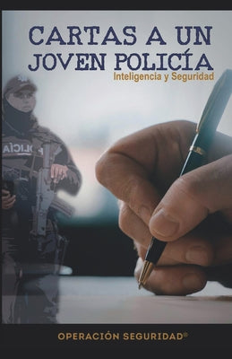 Cover Image for Cartas a Un Jóven Policía: Inteligencia y Seguridad -- Eduardo García Anguiano, Paperback