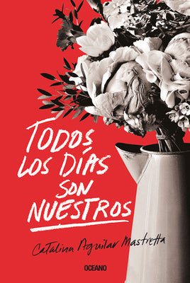 Cover Image for Todos Los Días Son Nuestros -- Catalina Aguilar Mastretta, Paperback