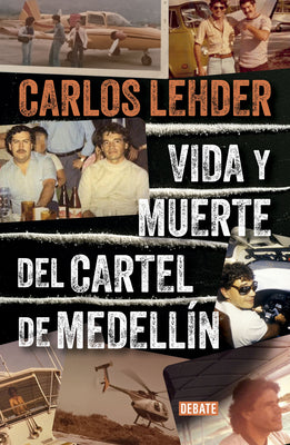 Cover Image for Vida Y Muerte del Cartel de Medellín / Life and Death of the Medellin Cartel -- Carlos Lehder, Paperback