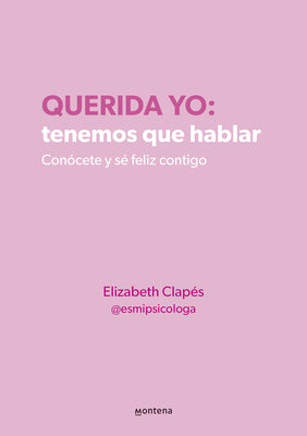 Cover Image for Querida Yo: Tenemos Que Hablar / Dear Me: We Need to Talk -- Elizabeth Clapés, Paperback