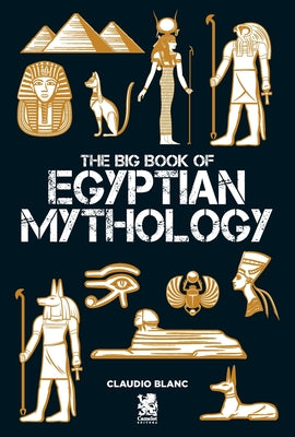 Cover Image for The Big Book of Egyptian Mithology -- Claudio Blanc, Paperback