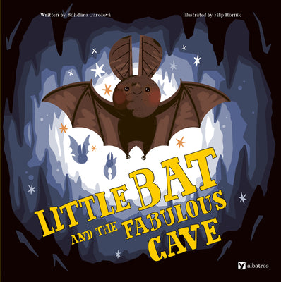 Cover Image for Little Bat and the Fabulous Cave -- Bohdana Jarosova, Hardcover