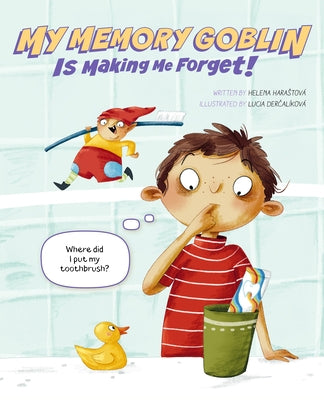 Cover Image for My Memory Goblin Is Making Me Forget! -- Helena Harastova, Hardcover