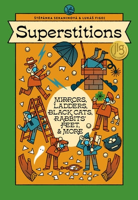 Cover Image for Superstitions: Mirrors, Ladders, Black Cats, Rabbits' Feet, and More -- Stepanka Sekaninova, Hardcover