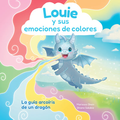 Cover Image for Louie Y Sus Emociones de Colores: La Guía Arcoíris de Un Dragón -- Mariessa Shein, Hardcover