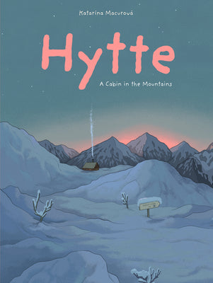 Cover Image for Hytte: A Cabin in the Mountains -- Katarina Macurova, Hardcover
