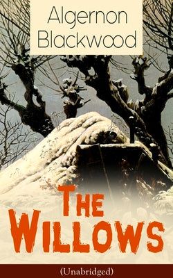 Cover Image for The Willows (Unabridged): Horror Classic -- Algernon Blackwood, Paperback