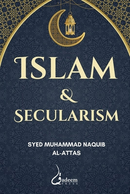 Cover Image for Islam and Secularism -- Syed Muhammad Naquib Al-Attas, Paperback