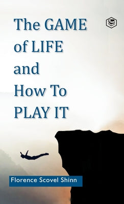 Cover Image for The Game of Life and How to Play It -- Florence Scovel Shinn, Hardcover