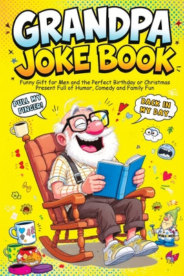 Cover Image for Grandpa Joke Book: Funny Gift for Men and the Perfect Birthday or Christmas Present Full of Humor, Comedy and Family Fun -- Quillscribe Memoirs, Paperback