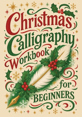 Cover Image for Christmas Calligraphy Workbook For Beginners: Festive Hand Lettering with Holiday Quotes and Creative Practice Pages -- Life Daily Style, Paperback