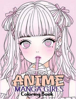 Cover Image for Anime Manga Girls: Coloring Book Color Unique Manga Characters - Ideal Gift for Animation Fans -- Tone Temptress, Paperback