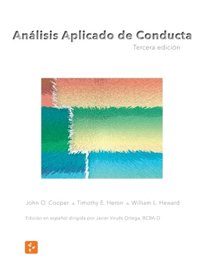 Cover Image for Análisis Aplicado de Conducta, Tercera Edición en Español -- John O. Cooper Timothy E. Heron, Hardcover