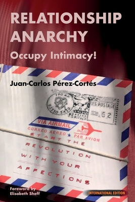 Cover Image for Relationship Anarchy: Occupy Intimacy! -- Pérez-Cortés, Paperback