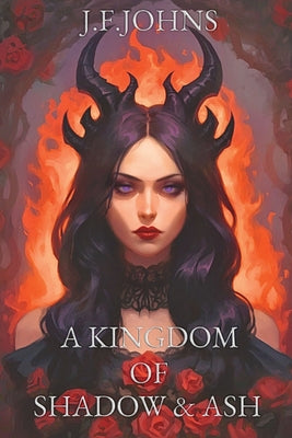 Cover Image for A kingdom of shadow and ash -- J. F. Johns, Paperback