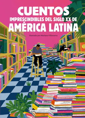 Cover Image for Cuentos Imprescindibles del Siglo XX de América Latina / Essential Latin American Short Stories of the 20th Century -- Mariana Villanueva Segovia, Hardcover