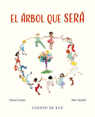 Cover Image for El Árbol Que Será (the Tree That Will Be) -- Daniel Cañas, Hardcover