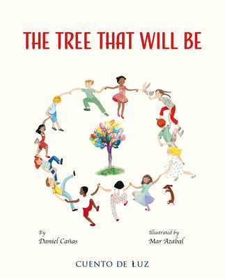 Cover Image for The Tree That Will Be -- Daniel Cañas, Hardcover