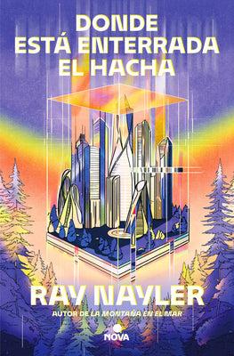 Cover Image for Donde Está Enterrada El Hacha / Where the Axe Is Buried -- Ray Nayler, Paperback