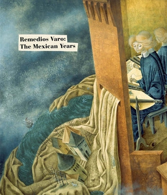 Cover Image for Remedios Varo: The Mexican Years -- Remedios Varo, Hardcover