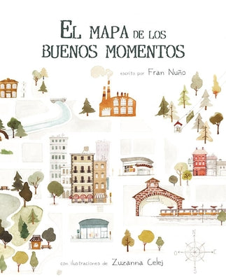 Cover Image for El Mapa de Los Buenos Momentos (the Map of Good Memories) -- Fran Nuño, Hardcover