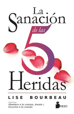 Cover Image for Sanacion de Las 5 Heridas, La -- Lise Bourbeau, Paperback