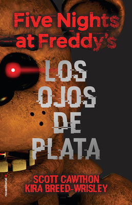 Cover Image for Five Nights at Freddy's. Los Ojos de Plata / The Silver Eyes -- Scott Cawthon, Hardcover