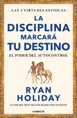 Cover Image for La Disciplina Marcará Tu Destino / Discipline Is Destiny: The Power of Self-Control -- Ryan Holiday, Paperback