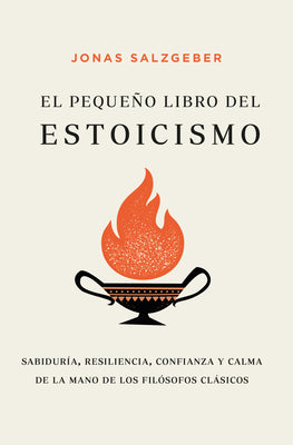 Cover Image for Pequeño Libro del Estoicismo, El -V2* -- Jonas Salzgeber, Paperback