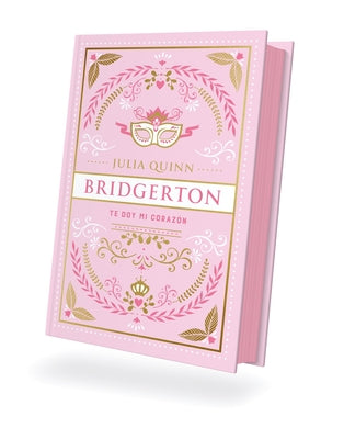 Cover Image for Bridgerton 3 - Te Doy Mi Corazon - Ed. Coleccionista -- Julia Quinn, Hardcover