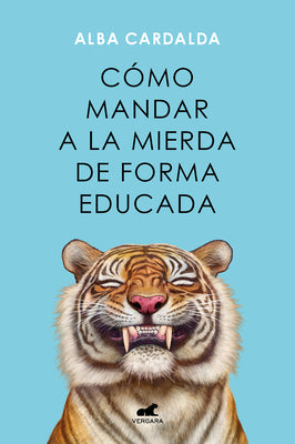 Cover Image for Cómo Mandar a la Mierda de Forma Educada / How to Politely Tell People Off -- Alba Cardalda, Paperback