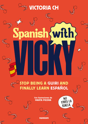 Cover Image for Spanish with Vicky / Spanish with Vicky: Stop Being Such a Tourist and Finally Learn Español -- Victoria Ch, Paperback
