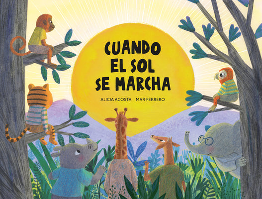 Cover Image for Cuando El Sol Se Marcha -- Alicia Acosta, Board Book