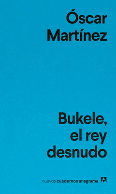Cover Image for Bukele, El Rey Desnudo -- Oscar Martínez, Paperback