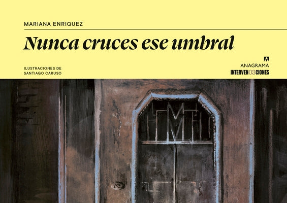 Cover Image for Nunca Cruces Ese Umbral. La Casa de Adela, El Mirador, Los Himnos (Ilustrado) -- Mariana Enriquez, Hardcover