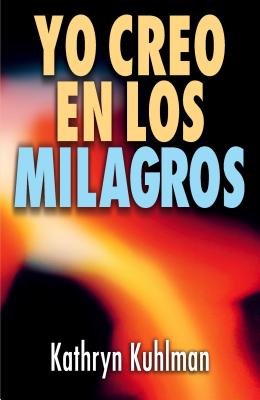 Cover Image for Yo Creo En Los Milagros = I Believe in Miracles -- Kathryn Kuhlman, Paperback