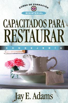 Cover Image for Los Capacitados Para Restaurar: Consejer��a -- Jay E. Adams, Paperback