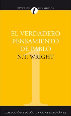 Cover Image for El El Verdadero Pensamiento de Pablo: Ensayo Sobre La Teolog��a Paulina = What St. Paul Really Said -- N. T. Wright, Paperback