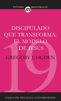 Cover Image for Discipulado Que Transforma: El Modelo de Jesús = Transforming Discipleship -- Greg Ogden, Paperback