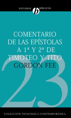 Cover Image for Comentario de Las Epístolas 1 Y 2 de Timoteo Y Tito = New International Biblical Commentary 1 and 2 Timothy, Titus -- Gordon D. Fee, Paperback