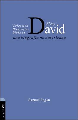 Cover Image for El El Rey David: Una Biograf��a No Autorizada -- Samuel Pagán, Paperback