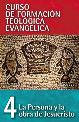 Cover Image for Cft 04 - La Persona Y La Obra de Jesucristo = The Person and Work of Jesus Christ -- Francisco Lacueva, Paperback