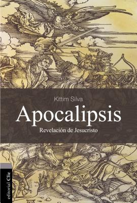 Cover Image for El Apocalipsis: La Revelaci��n de Jesucristo (Revised) -- Kittim Silva-Bermúdez, Paperback