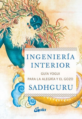 Cover Image for Ingeniería Interior: Guía Yogui Ppara Alcanzar La Alegría Y El Gozo -- Sadhguru, Paperback